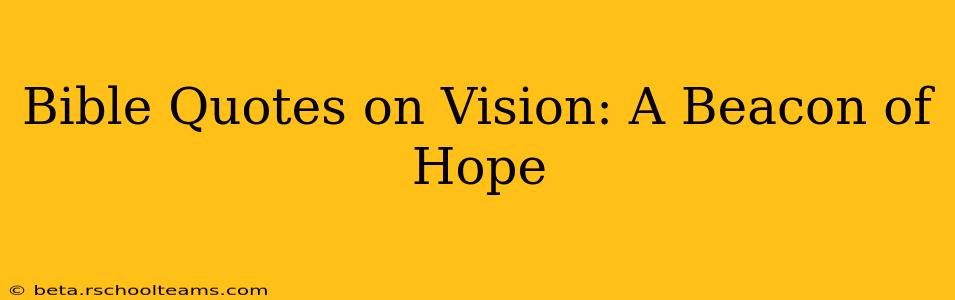 Bible Quotes on Vision: A Beacon of Hope