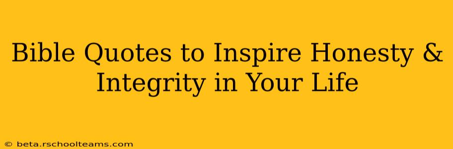 Bible Quotes to Inspire Honesty & Integrity in Your Life