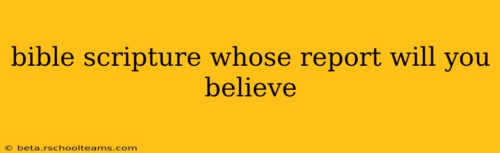 bible scripture whose report will you believe