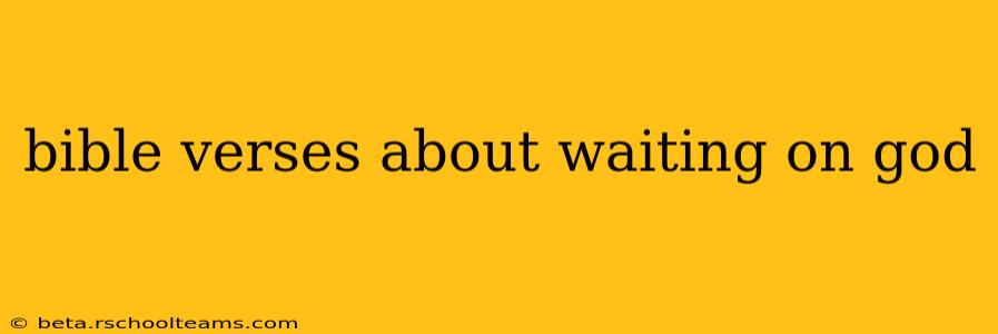 bible verses about waiting on god