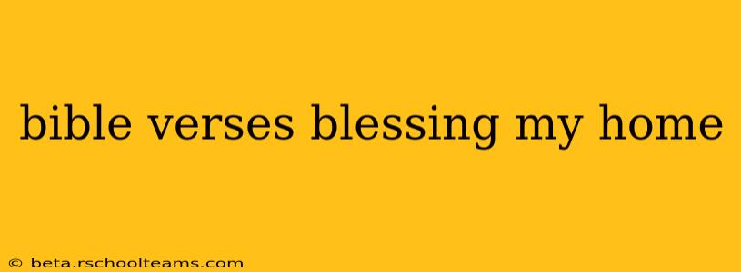 bible verses blessing my home