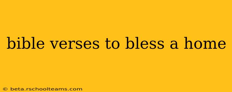 bible verses to bless a home