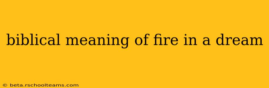 biblical meaning of fire in a dream