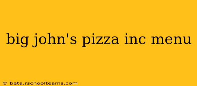 big john's pizza inc menu