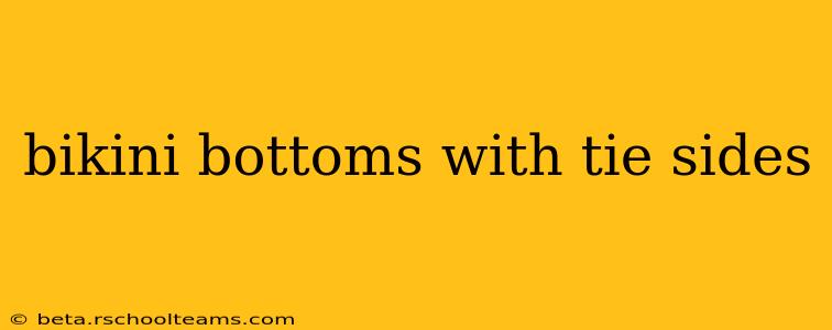 bikini bottoms with tie sides