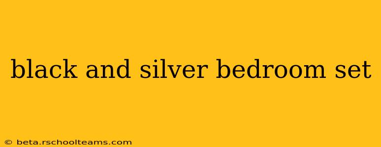 black and silver bedroom set