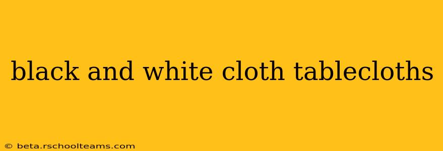 black and white cloth tablecloths
