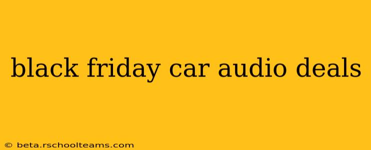 black friday car audio deals