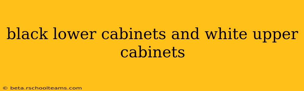 black lower cabinets and white upper cabinets