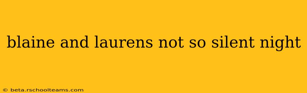 blaine and laurens not so silent night