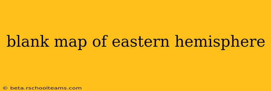 blank map of eastern hemisphere