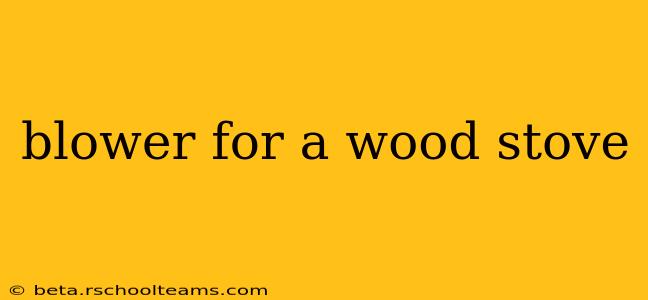 blower for a wood stove