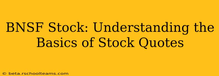 BNSF Stock: Understanding the Basics of Stock Quotes
