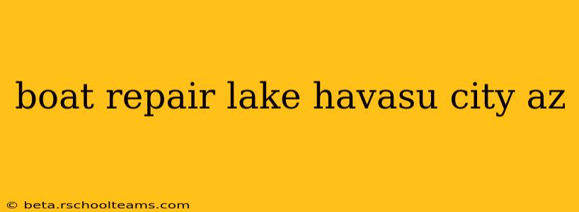 boat repair lake havasu city az