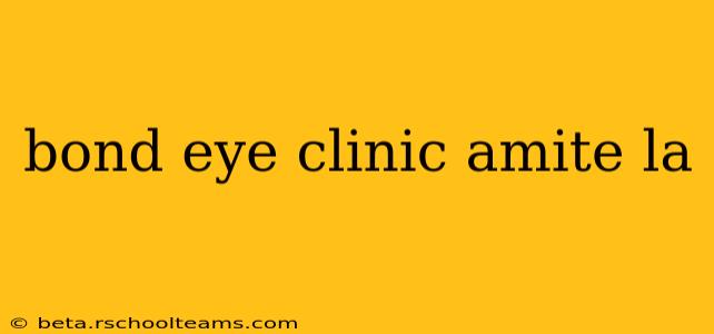 bond eye clinic amite la