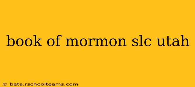 book of mormon slc utah