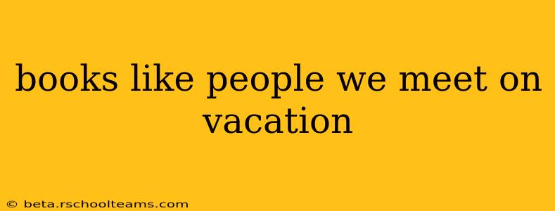 books like people we meet on vacation