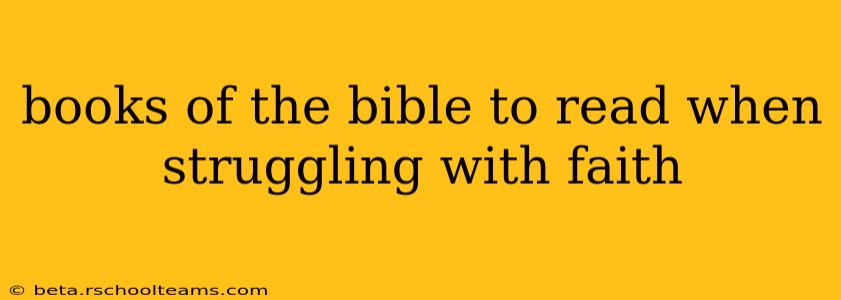 books of the bible to read when struggling with faith