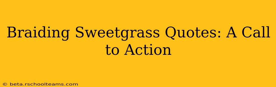 Braiding Sweetgrass Quotes: A Call to Action