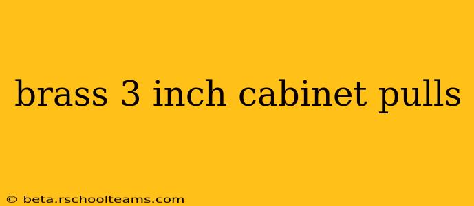 brass 3 inch cabinet pulls