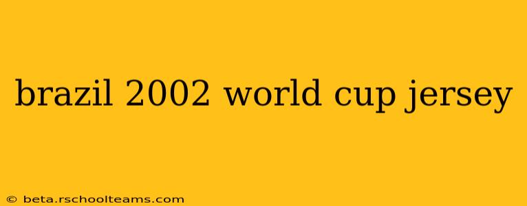 brazil 2002 world cup jersey