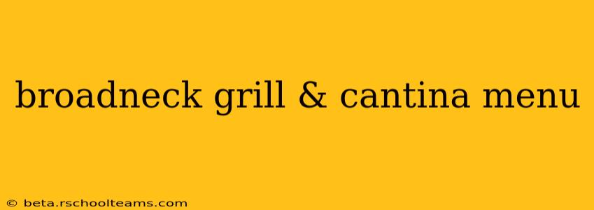 broadneck grill & cantina menu