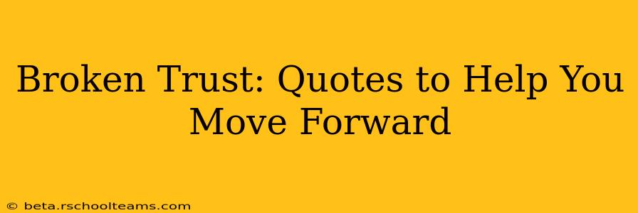 Broken Trust: Quotes to Help You Move Forward