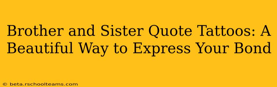 Brother and Sister Quote Tattoos: A Beautiful Way to Express Your Bond
