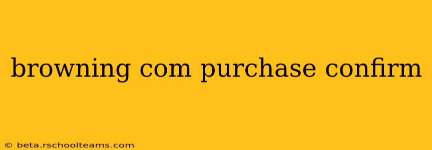 browning com purchase confirm