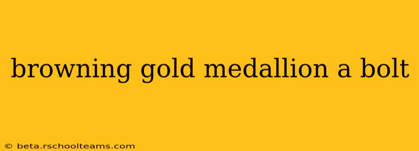 browning gold medallion a bolt