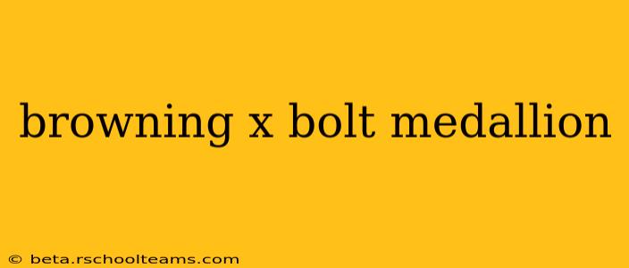 browning x bolt medallion
