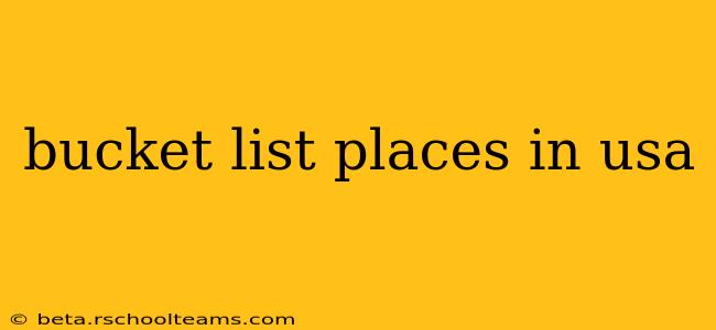 bucket list places in usa