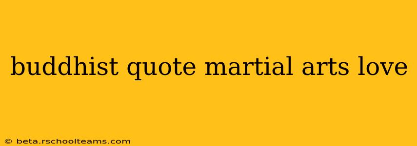 buddhist quote martial arts love