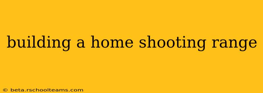 building a home shooting range