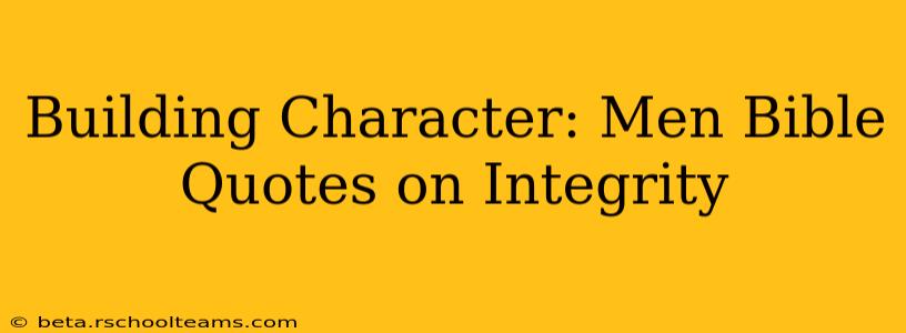 Building Character: Men Bible Quotes on Integrity