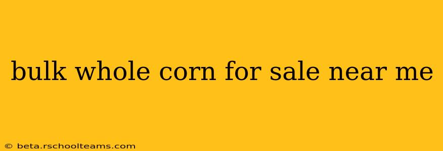 bulk whole corn for sale near me