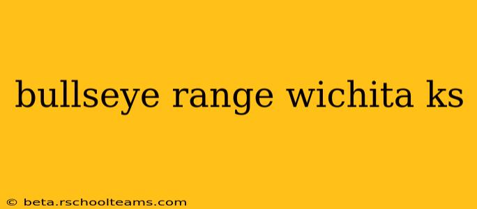 bullseye range wichita ks