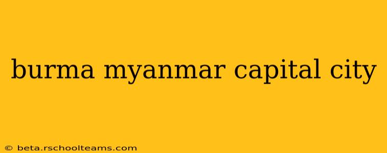burma myanmar capital city