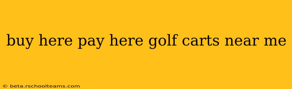 buy here pay here golf carts near me