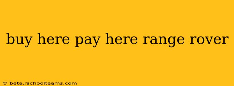 buy here pay here range rover