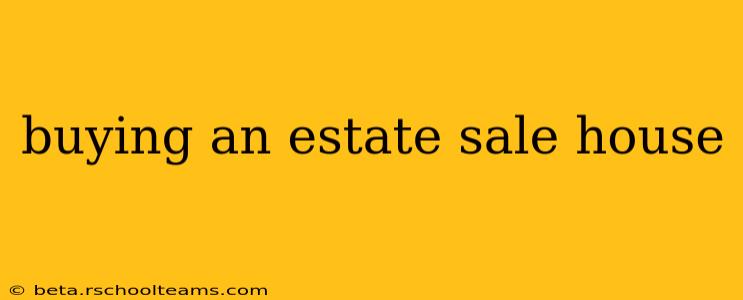 buying an estate sale house