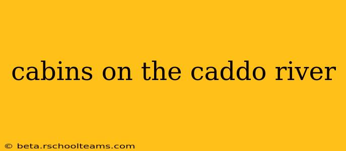 cabins on the caddo river