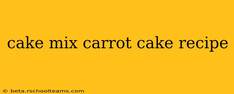 cake mix carrot cake recipe
