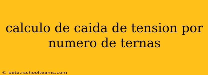 calculo de caida de tension por numero de ternas