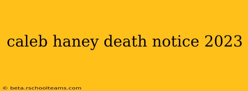 caleb haney death notice 2023