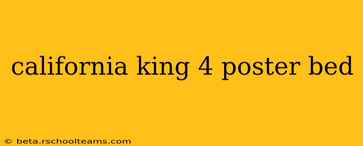 california king 4 poster bed
