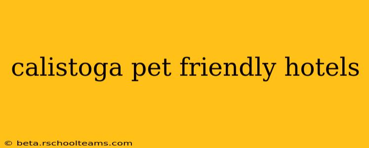calistoga pet friendly hotels