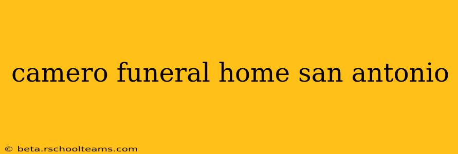 camero funeral home san antonio