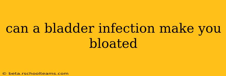 can a bladder infection make you bloated