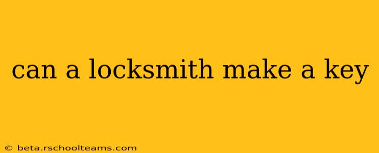 can a locksmith make a key